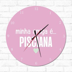 Relógio Decorativo Minha Amiga é Pisciana